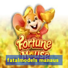 fatalmodels manaus